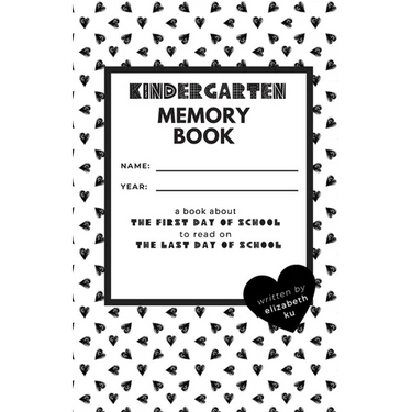 Kindergarten Memory Book: A Book About the First Day of School to Read On the Last Day of School