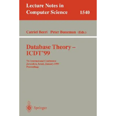 Database Theory - Icdt'99: 7th International Conference, Jerusalem, Israel, January 10-12, 1999, Proceedings