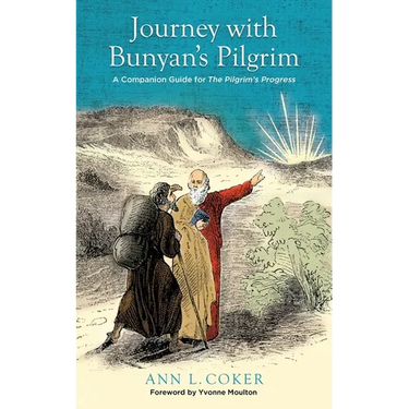 Journey with Bunyan's Pilgrim: A Companion Guide for John Bunyan's Classic The Pilgrim's Progress
