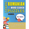 LEARN ROMANIAN WITH WORD SEARCH PUZZLES FOR ADULTS - Discover How to Improve Foreign Language Skills with a Fun Vocabulary Builder. Find 2000 Words to