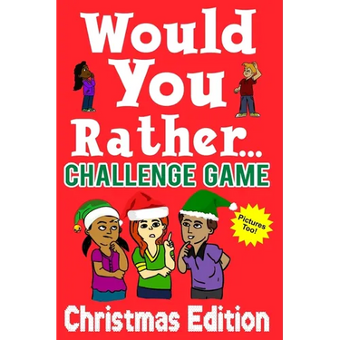 Would You Rather Challenge Game Christmas Edition: A Family and Interactive Activity Book for Boys and Girls Ages 6, 7, 8, 9, 10, and 11 Years Old - G