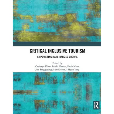 Critical Inclusive Tourism: Empowering Marginalized Groups