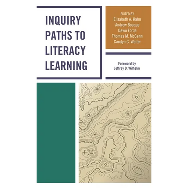 Inquiry Paths to Literacy Learning: A Guide for Elementary and Secondary School Educators