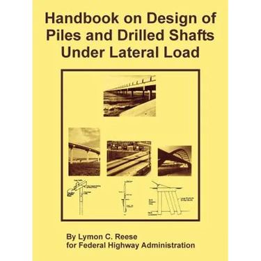 Handbook on Design of Piles and Drilled Shafts Under Lateral Load