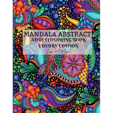 Mandala Abstract Adult Coloring Book Luxury Edition: Stress Relieving Mandala Designs for Adults 50 Premium Coloring Pages with Amazing Designs Relaxa