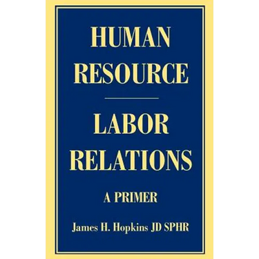 Human Resource/Labor Relations: A Primer
