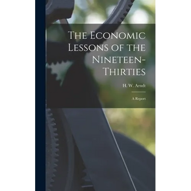 The Economic Lessons of the Nineteen-thirties: a Report