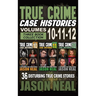 True Crime Case Histories - (Books 10, 11, & 12): 36 Disturbing Stories True Crime Stories