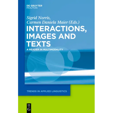 Texts, Images, and Interactions: A Reader in Multimodality