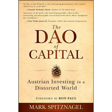 The Dao of Capital: Austrian Investing in a Distorted World