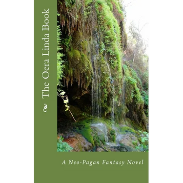 The Oera Linda Book: A Neo-Pagan Fantasy Novel