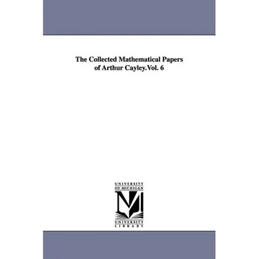 The Collected Mathematical Papers of Arthur Cayley.Vol. 6