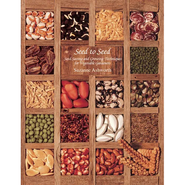 Seed to Seed: Seed Saving and Growing Techniques for Vegetable Gardeners, 2nd Edition