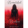 Beautiful and Broken