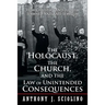 "The Holocaust, the Church, and the Law of Unintended Consequences: How Christian Anti-Judaism Spawned Nazi Anti-Semitism, A Judge's Verdict"
