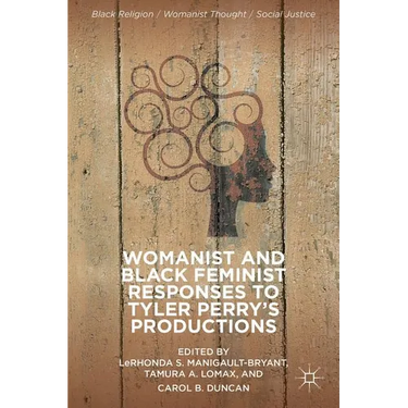 Womanist and Black Feminist Responses to Tyler Perry's Productions