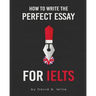 How to Write the Perfect Essay for IELTS