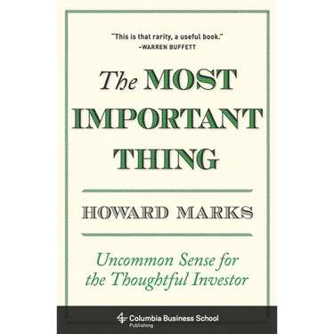The Most Important Thing: Uncommon Sense for the Thoughtful Investor