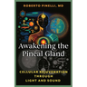 Awakening the Pineal Gland: Cellular Rejuvenation Through Light and Sound