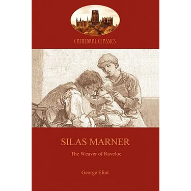 Silas Marner: love and human redemption in 18th Century England (Aziloth Books)