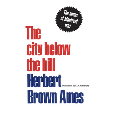 The City Below the Hill: The Slums of Montreal, 1897
