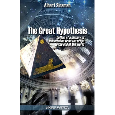 The great hypothesis: Outline of a history of monotheism from the origin to the end of the world