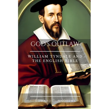 God's Outlaw: William Tyndale and the English Bible