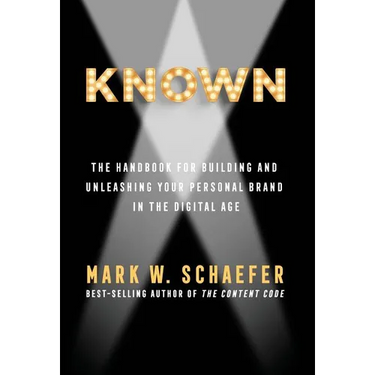 Known: The Handbook for Building and Unleashing Your Personal Brand in the Digital Age