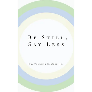 Be Still, Say Less