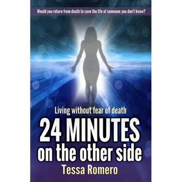 24 Minutes On The Other Side: Living Without Fear of Death