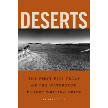 Deserts: The First Five Years of the Waterston Desert Writing Prize