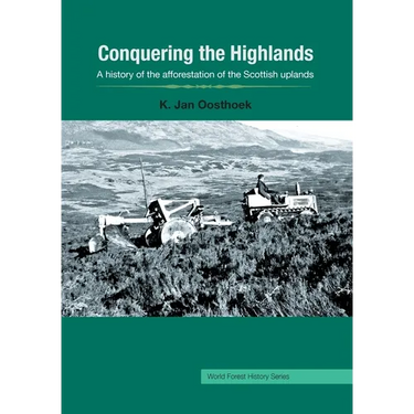 Conquering the Highlands: A history of the afforestation of the Scottish uplands
