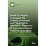Novel Techniques to Measure the Sensory, Emotional, and Physiological (Biometric) Responses of Consumers toward Foods and Packaging