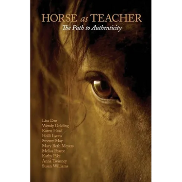 Horse as Teacher: The Path to Authenticity