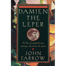 Damien the Leper: A Life of Magnificent Courage, Devotion and Spirit
