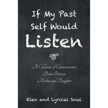 If My Past Self Would Listen: A Collection of Communicative Poems Between Mother and Daughter