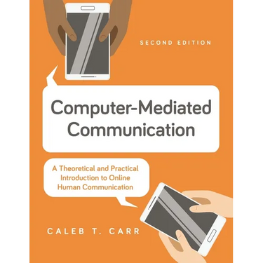 Computer-Mediated Communication: A Theoretical and Practical Introduction to Online Human Communication