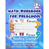 Math Workbook for Preschool Reading Tracing Counting Numbers: Basic Math for kids age 2-5, See and Say, Count, Coloring and Match, Write the Numbers a