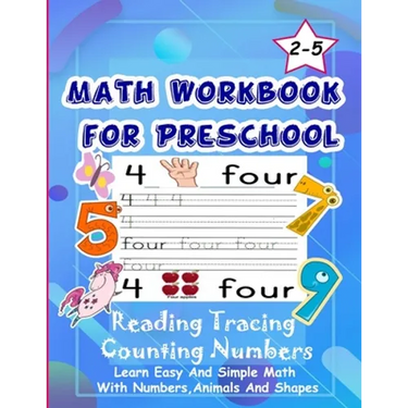 Math Workbook for Preschool Reading Tracing Counting Numbers: Basic Math for kids age 2-5, See and Say, Count, Coloring and Match, Write the Numbers a