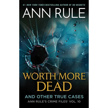 Worth More Dead: And Other True Cases Vol. 10