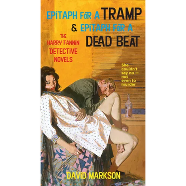 Epitaph for a Tramp & Epitaph for a Dead Beat: The Harry Fannin Detective Novels