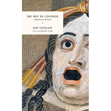 The Way to Colonos: Sophocles Retold
