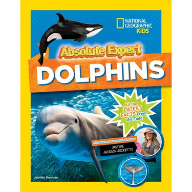 Absolute Expert: Dolphins: All the Latest Facts from the Field