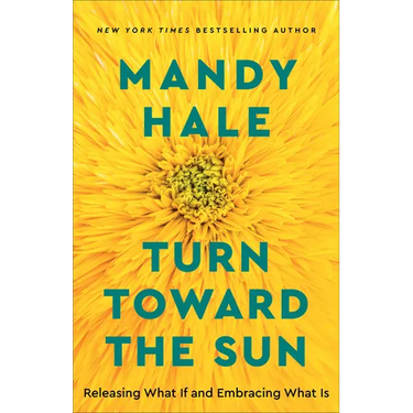 Turn Toward the Sun: Releasing What If and Embracing What Is