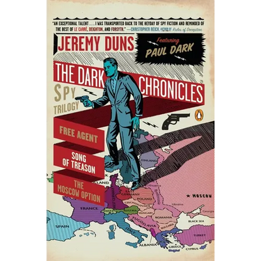 The Dark Chronicles: A Spy Trilogy: Free Agent, Song of Treason, the Moscow Option
