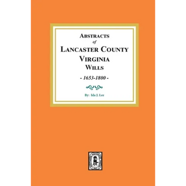 Abstracts of Lancaster County, Virginia Wills, 1653-1800