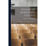 History of Morehouse College: Written On the Authority of the Board of Trustees