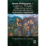 Asset Pedagogies in Latino Youth Identity and Achievement: Nurturing Confianza