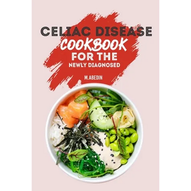 Celiac Disease Cookbook For The Newly Diagnosed: Beginners Guide To gluten free Recipes
