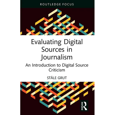 Evaluating Digital Sources in Journalism: An Introduction to Digital Source Criticism